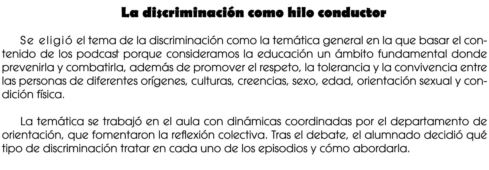 La discriminaci n como hilo conductor Se eligi el tema de la discriminaci n como la tem tica general en la que basar...