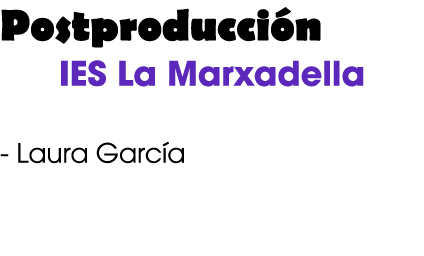Postproducci n IES La Marxadella Laura Garc a