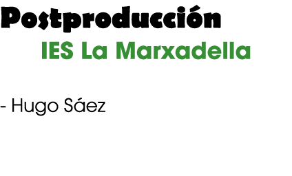 Postproducci n IES La Marxadella Hugo S ez