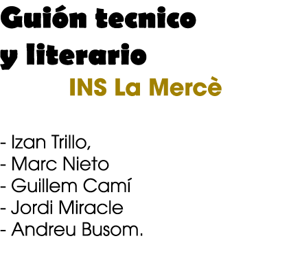 Gui n tecnico y literario INS La Merc Izan Trillo, Marc Nieto Guillem Cam  Jordi Miracle Andreu Busom.