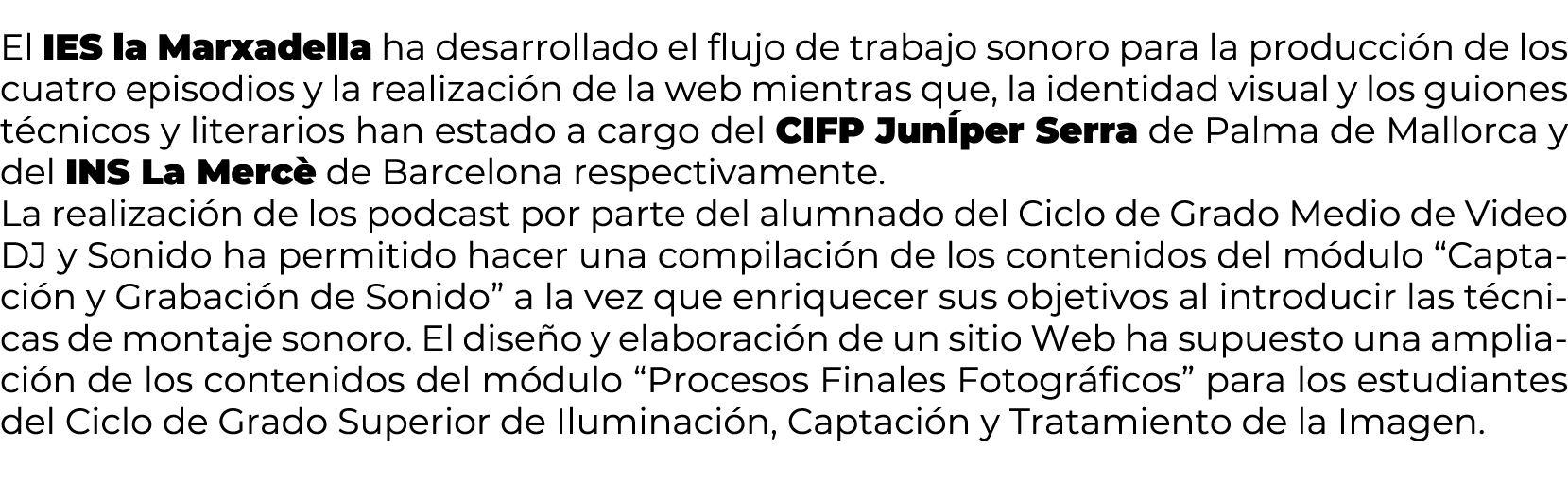 El IES la Marxadella ha desarrollado el flujo de trabajo sonoro para la producci n de los cuatro episodios y la reali...